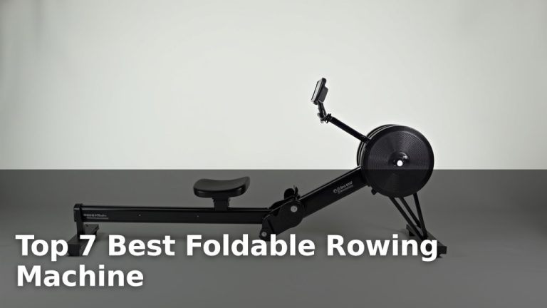 Top 7 Best Foldable Rowing Machine