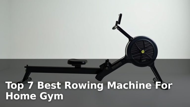 Top 7 Best Rowing Machine For Home Gym