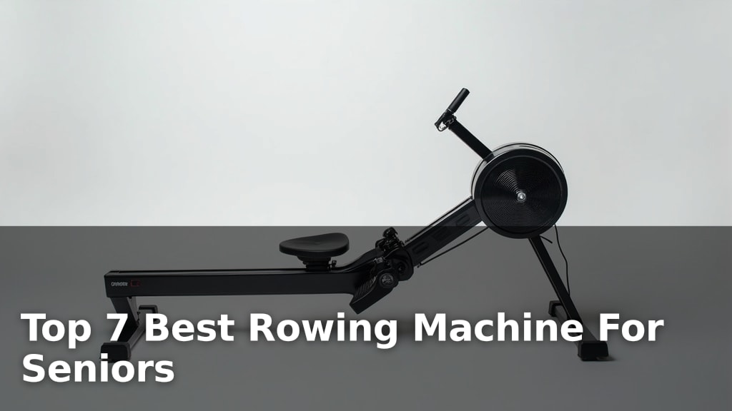 Top 7 Best Rowing Machine For Seniors