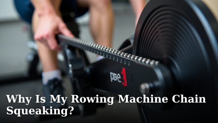 Why Is My Rowing Machine Chain Squeaking?
