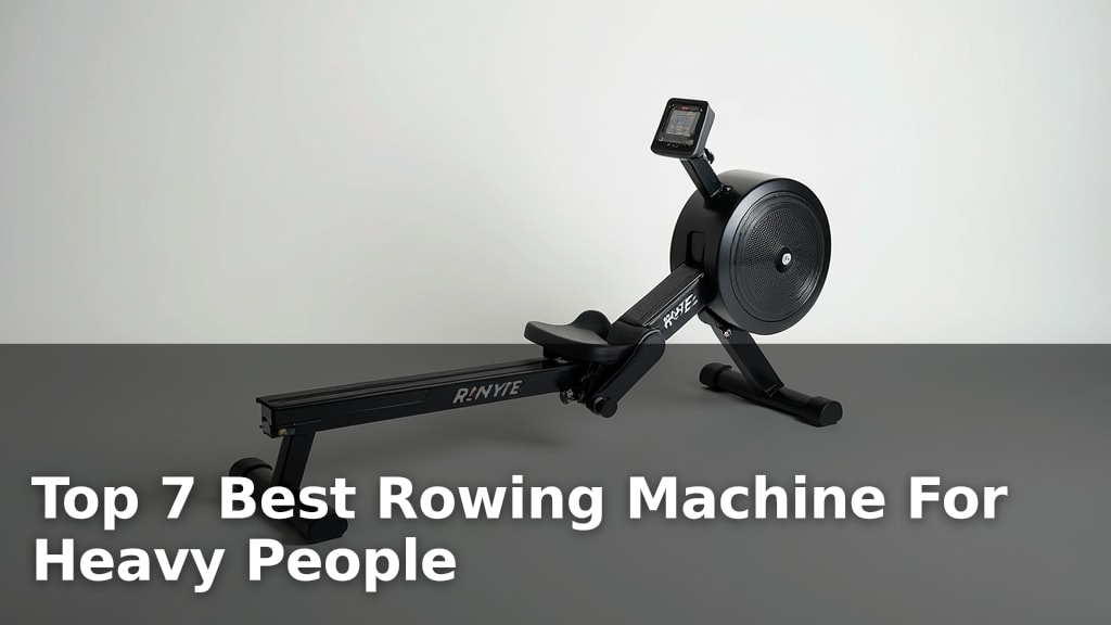 Top 7 Best Rowing Machine For Heavy People