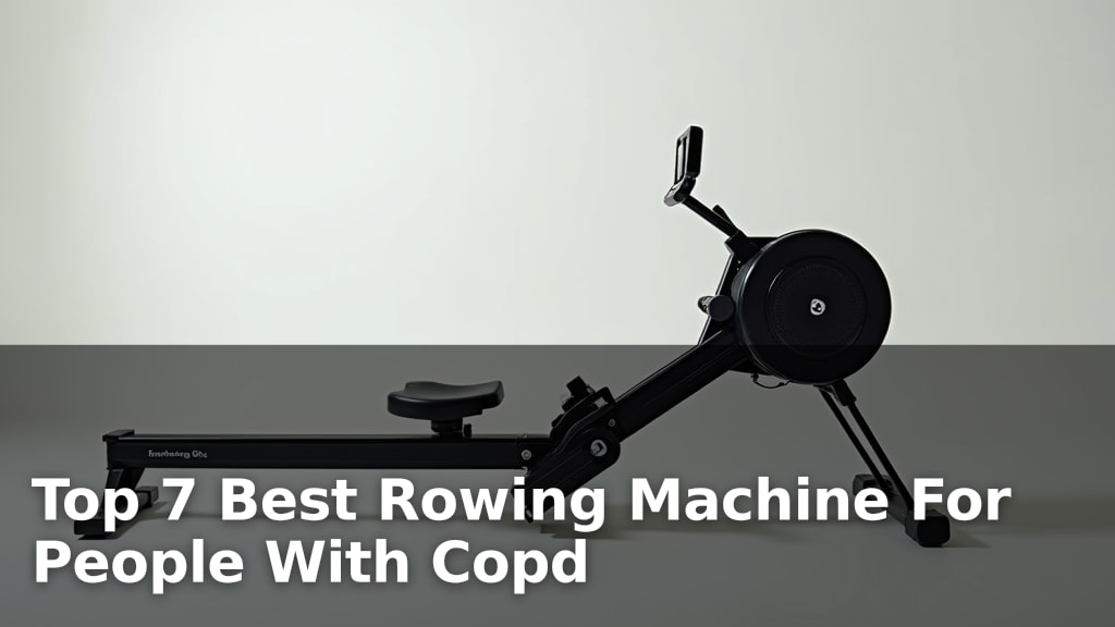 Best Rowing Machine For People With Copd